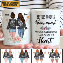 Besties Forever Never Apart Maybe In Distance But Never At Heart - Bestie Mug - Gift For Best Friend - Customized Mug