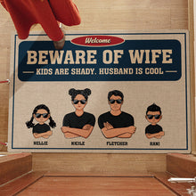 Beware Of Wife Kids Are Shady Husband Is Cool - Family Doormat - Gift For Family, Couples Personalized Custom Doormat