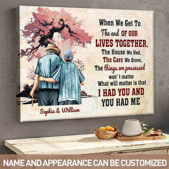 When We Get To The End Of Our Lives Together I Had You And You Had Me - Personalized Custom Canvas - Memorial Couple Canvas - Gift For Couple