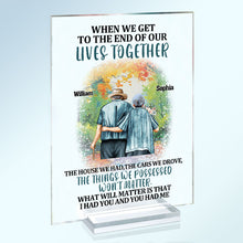 When We Get To The End Of Our Lives Together - Couple Acrylic Plaque - Family Gifts For Old Couple Personalized Custom Square Shaped Acrylic Plaque