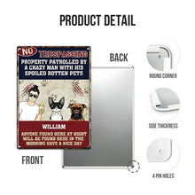 Anyone No Trespassing By A Crazy Home Signs Gift For Pet Lovers - Customized Classic Metal Signs