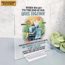 When We Get To The End Of Our Lives Together - Couple Acrylic Plaque - Family Gifts For Old Couple Personalized Custom Square Shaped Acrylic Plaque