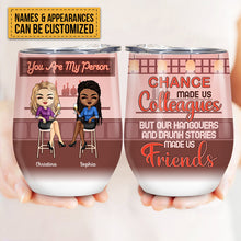 Chance Made Us Colleagues Drink Friends - BFF Bestie Gift - Personalized Custom Wine Tumbler