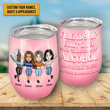 Friendship Built On A Solid Foundation Of Alcohol - Chibi Version - Personalized Wine Tumbler - Birthday, Christmas, New Year Gift For Friends, Sistas, Sister, Besties, Best Friends, Soul Sisters
