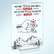 But To Our Family You Are The World - Birthday, Loving Gift For Dad, Father, Grandpa - Personalized Custom Acrylic Plaque