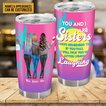 Always Remember That If You Fall I Will Pick You Up After I Finish Laughing - Bestie Tumbler - Gift For Best Friend - Gift For Girl