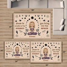 Please Be Mindful Of The Energy You Bring Into This Space - Personalized Doormat - Birthday, Loving Gift For Yourself, Women, Yoga Lovers