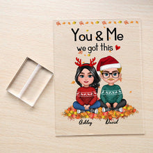 You & Me We Got This - Rectangle Acrylic Plaque - Christmas Gifts For Couples Personalized Custom Acrylic Plaque