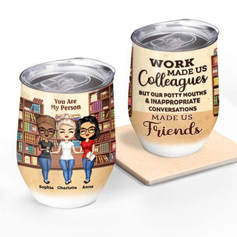 Work Made Us Colleagues Hairstylist - BFF Bestie - Personalized Wine Tumbler