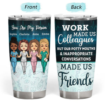 Work Made Us Colleagues Nurse - BFF Bestie Gift - Personalized Custom Tumbler
