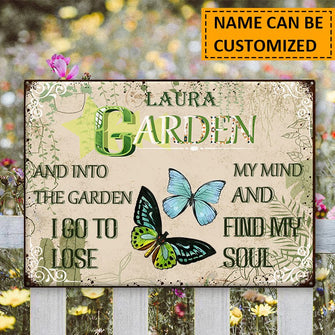 Into The Garden I Go To Lose My Mind And Find My Soul - Garden Sign - Gift For Garden Lover Personalized Custom Metal Sign